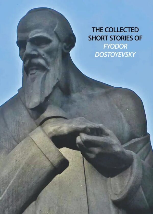 The Collected Short Stories Of Fyodor Dostoyevsky