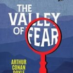 The Valley Of Fear: a Sherlock Holmes Novel