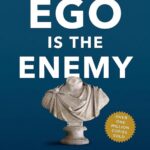 Ego is The Enemy