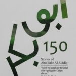 150 Stories of the Hazrat Abu Bakar R.A