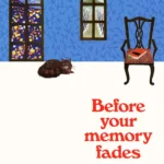 Before Your Memory Fades