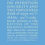 Al-Ghazali On Intention Sincerity and Truthfulness