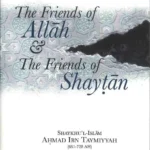 Friends of Allah & The Friends of Shaytan