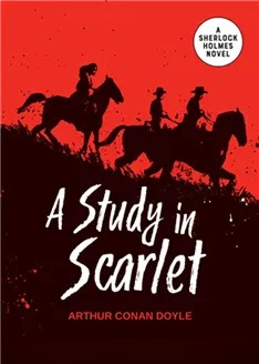 A Study In Scarlet: a Sherlock Holmes Novel