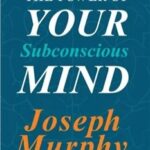 The Power Of Your Subconscious Mind