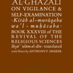 Al-Ghazali On Vigilance & Self-Examination