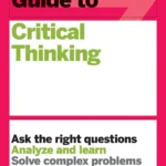HBR Guide to Critical Thinking