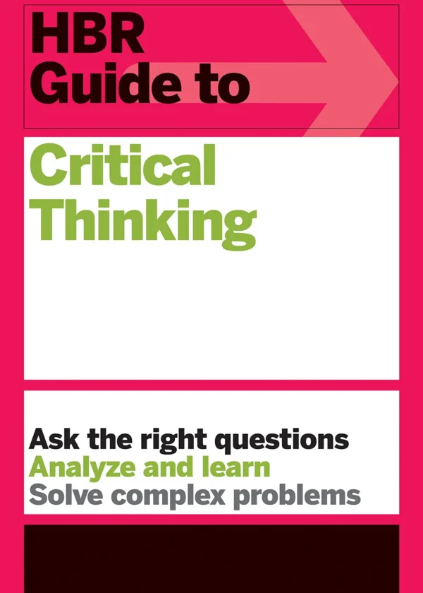 HBR Guide to Critical Thinking